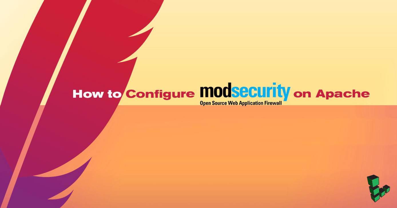 How to Configure ModSecurity on Apache How to Configure ModSecurity on Apache