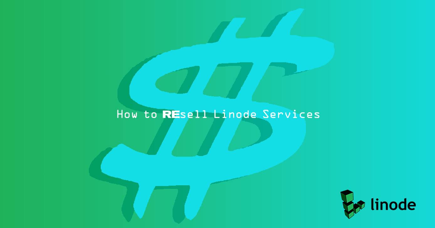 How to Resell Linode Services How to Resell Linode Services