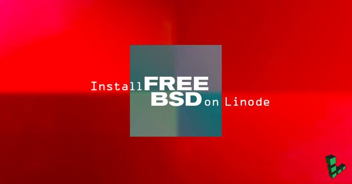 Install FreeBSD on Linode Install FreeBSD on Linode