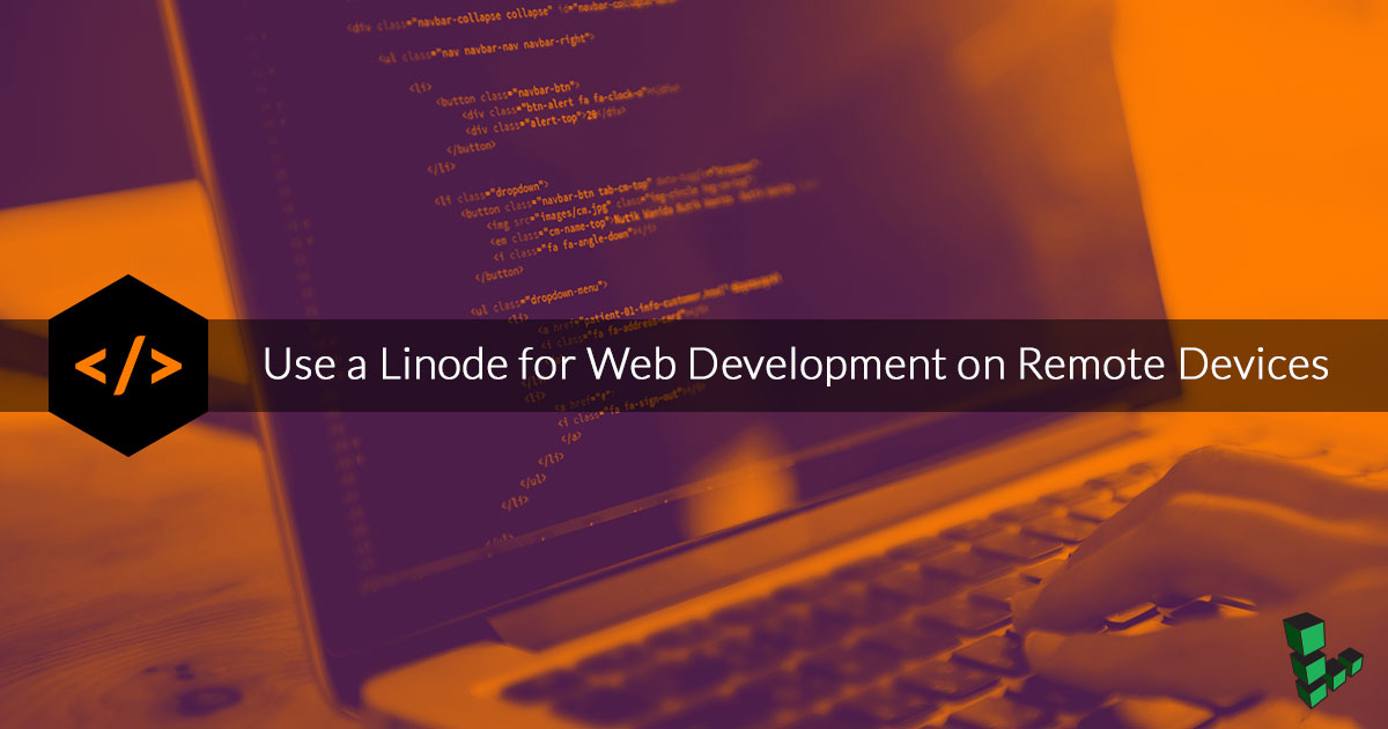 WebDev_Title Graphic Use a Linode for Web Development on Remote Devices